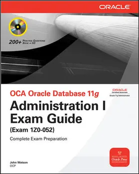 Watson |  OCA Oracle Database 11g: Administration I Exam Guide (Exam 1Z0-052) | Buch |  Sack Fachmedien
