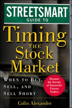 Alexander |  Streetsmart Guide to Timing the Stock Market: When to Buy, Sell and Sell Short | Buch |  Sack Fachmedien