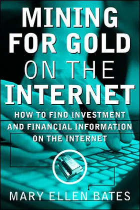 Bates |  Mining for Gold on Internet: How to Find Investment and Financial Information on the Internet | Buch |  Sack Fachmedien