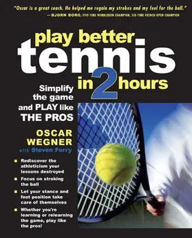 Wegner / Ferry |  PLAY BETTER TENNIS IN 2 HRS | Buch |  Sack Fachmedien