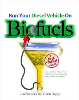 Starbuck / Harper |  Run Your Diesel Vehicle on Biofuels | Buch |  Sack Fachmedien
