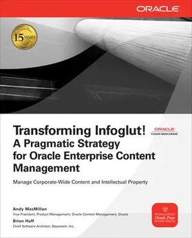 MacMillan / Huff |  Transforming Infoglut! A Pragmatic Strategy for Oracle Enterprise Content Management | Buch |  Sack Fachmedien