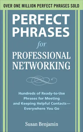 Benjamin |  Perfect Phrases for Professional Networking: Hundreds of Ready-to-Use Phrases for Meeting and Keeping Helpful Contacts – Everywhere You Go | Buch |  Sack Fachmedien