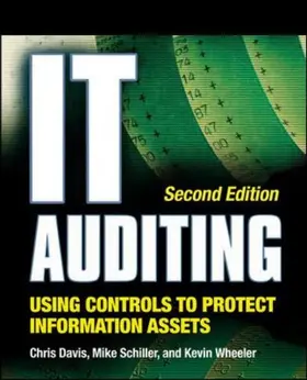 Davis / Schiller / Wheeler |  IT Auditing: Using Controls to Protect Information Assets | Buch |  Sack Fachmedien