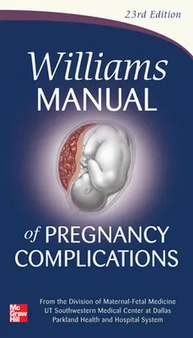 Leveno / Corton / Bloom |  Williams Manual of Pregnancy Complications | Buch |  Sack Fachmedien