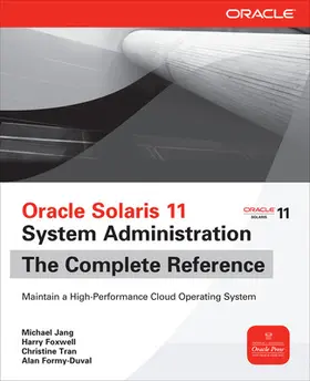 Jang / Foxwell |  Oracle Solaris 11 System Administration The Complete Reference | Buch |  Sack Fachmedien