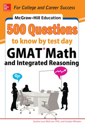 McCune / Wheater |  McGraw-Hill Education 500 GMAT Math and Integrated Reasoning Questions to Know by Test Day | Buch |  Sack Fachmedien