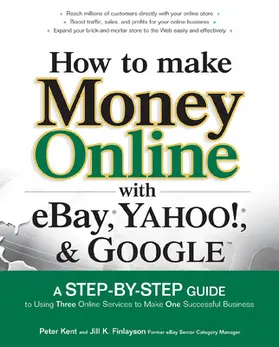 Kent / Finlayson |  How to Make Money Online with eBay, Yahoo!, and Google | Buch |  Sack Fachmedien