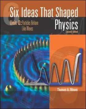 Moore |  Six Ideas That Shaped Physics: Unit Q - Particles Behaves Like Waves | Buch |  Sack Fachmedien