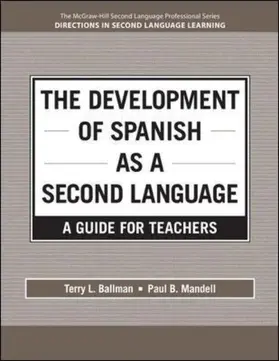 Mandell / Ballman |  The Development of Spanish as a Second Language: A Guide for Teachers | Buch |  Sack Fachmedien