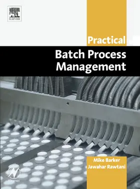 Barker B. Sc (Elec. Eng) / Barker / Rawtani M. Sc(Tech) |  Practical Batch Process Management | eBook | Sack Fachmedien