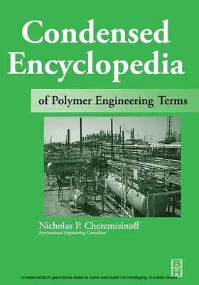 Cheremisinoff Consulting Engineer | Condensed Encyclopedia of Polymer Engineering Terms | E-Book | sack.de