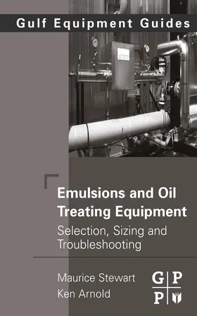 Stewart / Arnold |  Emulsions and Oil Treating Equipment | eBook | Sack Fachmedien