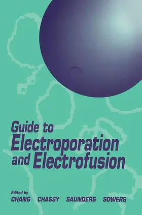 Chang / Chassy / Saunders MD |  Guide to Electroporation and Electrofusion | eBook | Sack Fachmedien
