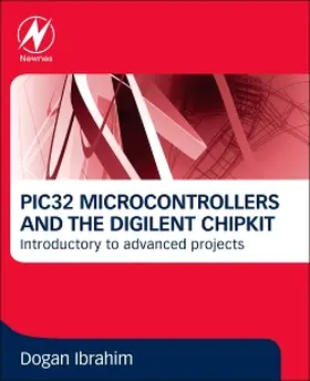 Ibrahim | Pic32 Microcontrollers and the Digilent Chipkit | Buch | 978-0-08-099934-0 | www2.sack.de