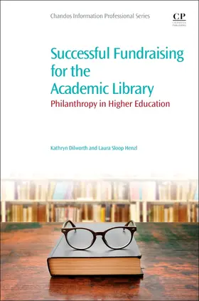 Dilworth / Henzl |  Successful Fundraising for the Academic Library | Buch |  Sack Fachmedien