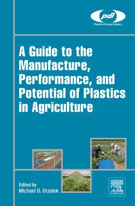 Orzolek | A Guide to the Manufacture, Performance, and Potential of Plastics in Agriculture | E-Book | sack.de