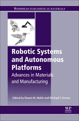 Walsh / Strano |  Robotic Systems and Autonomous Platforms: Advances in Materials and Manufacturing | Buch |  Sack Fachmedien