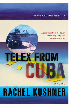 Kushner | Telex from Cuba | Buch | 978-0-09-958699-9 | www2.sack.de