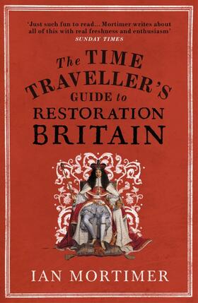 Mortimer |  The Time Traveller's Guide to Restoration Britain | Buch |  Sack Fachmedien
