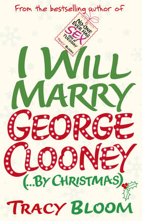 Bloom |  I Will Marry George Clooney (By Christmas) | Buch |  Sack Fachmedien