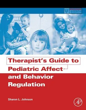 Johnson |  Therapist's Guide to Pediatric Affect and Behavior Regulation | eBook | Sack Fachmedien
