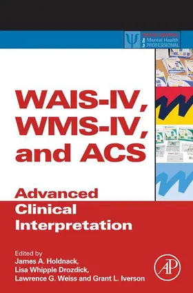 Holdnack / Drozdick / Weiss |  WAIS-IV, WMS-IV, and ACS | eBook | Sack Fachmedien