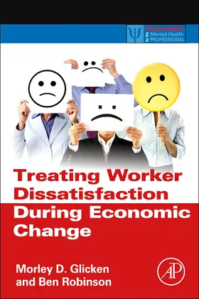 Glicken / Robinson | Treating Worker Dissatisfaction During Economic Change | Buch | 978-0-12-397006-0 | sack.de