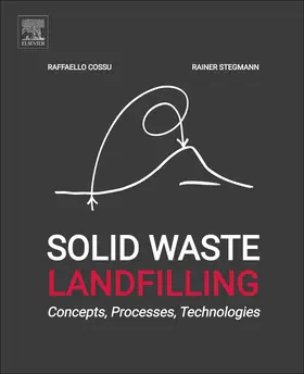 Cossu / Stegmann | Solid Waste Landfilling: Processes, Technology, and Environmental Impacts | Buch | 978-0-12-407721-8 | www2.sack.de