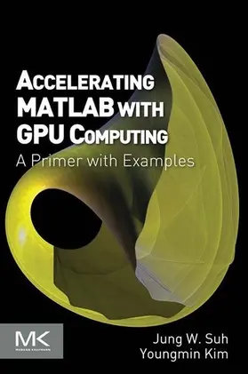 Suh / Kim | Accelerating MATLAB with GPU Computing | E-Book | www2.sack.de