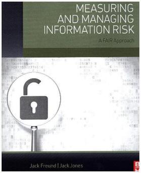 Freund / Jones | Measuring and Managing Information Risk | Buch | 978-0-12-420231-3 | www2.sack.de