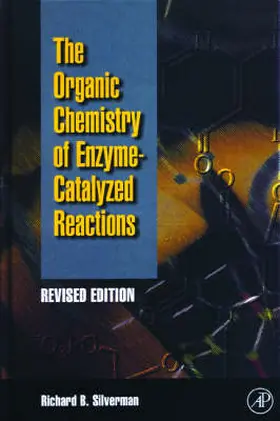 Silverman |  Organic Chemistry of Enzyme-Catalyzed Reactions, Revised Edition | Buch |  Sack Fachmedien