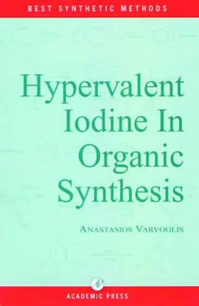 Varvoglis / Meth-Cohn / Katritzky |  Hypervalent Iodine in Organic Synthesis | Buch |  Sack Fachmedien