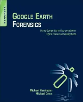 Harrington / Cross |  Google Earth Forensics | Buch |  Sack Fachmedien