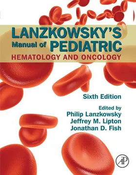 Fish MD / Lipton / Lanzkowsky |  Lanzkowsky's Manual of Pediatric Hematology and Oncology | eBook | Sack Fachmedien