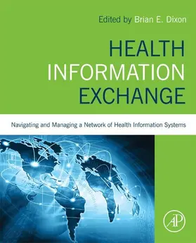 Dixon |  Health Information Exchange: Navigating and Managing a Network of Health Information Systems | eBook | Sack Fachmedien