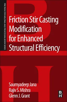 Jana / Mishra / Grant |  Friction Stir Casting Modification for Enhanced Structural E | Buch |  Sack Fachmedien