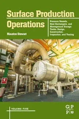 Stewart | Surface Production Operations: Volume 5: Pressure Vessels, Heat Exchangers, and Aboveground Storage Tanks | E-Book | www2.sack.de