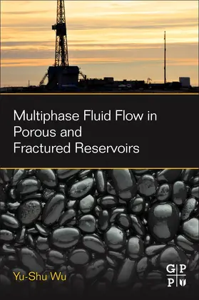 Wu |  Multiphase Fluid Flow in Porous and Fractured Reservoirs | Buch |  Sack Fachmedien