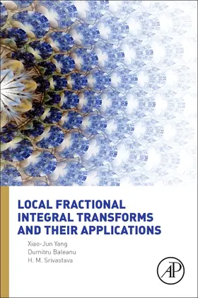 Yang / Baleanu / Srivastava | Local Fractional Integral Transforms and Their Applications | Buch | 978-0-12-804002-7 | sack.de