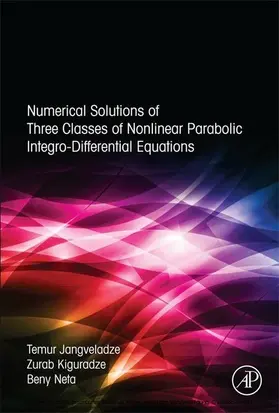 Jangveladze / Kiguradze / Neta | Numerical Solutions of Three Classes of Nonlinear Parabolic Integro-Differential Equations | E-Book | sack.de