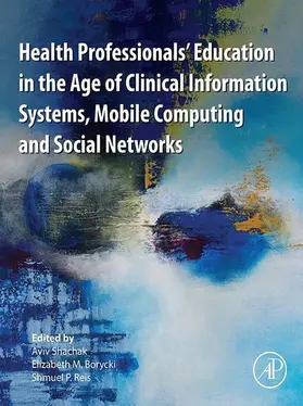 Shachak / Borycki / P. Reis |  Health Professionals' Education in the Age of Clinical Information Systems, Mobile Computing and Social Networks | eBook | Sack Fachmedien