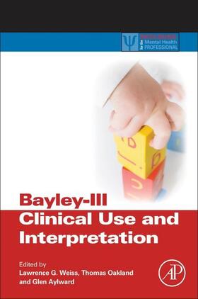 Weiss / Oakland / Aylward | Bayley-III Clinical Use and Interpretation | Buch | 978-0-12-810205-3 | sack.de