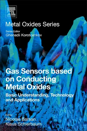 Barsan / Schierbaum | Gas Sensors Based on Conducting Metal Oxides | Buch | 978-0-12-811224-3 | sack.de