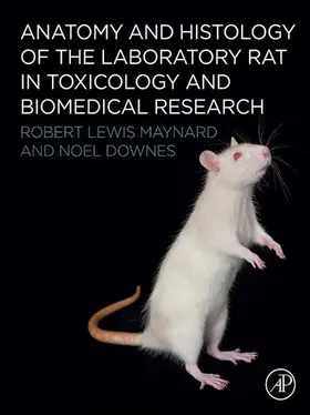Maynard / Downes | Anatomy and Histology of the Laboratory Rat in Toxicology and Biomedical Research | E-Book | sack.de