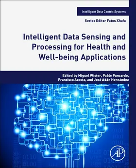Ovando / Garcia / Acosta Escalante | Intelligent Data Sensing and Processing for Health and Well-being Applications | Buch | 978-0-12-812130-6 | sack.de