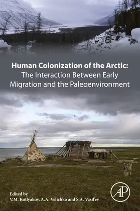 Kotlyakov / Velichko / Vasil'ev | Human Colonization of the Arctic: The Interaction Between Early Migration and the Paleoenvironment | E-Book | sack.de