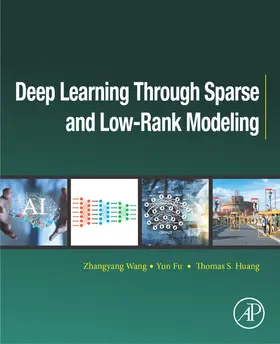 Wang / Fu / Huang |  Deep Learning through Sparse and Low-Rank Modeling | eBook | Sack Fachmedien