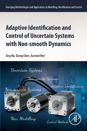 Na / Chen / Ren |  Adaptive Identification and Control of Uncertain Systems with Non-smooth Dynamics | eBook | Sack Fachmedien