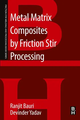 Bauri / Yadav | Metal Matrix Composites by Friction Stir Processing | Buch | 978-0-12-813729-1 | sack.de